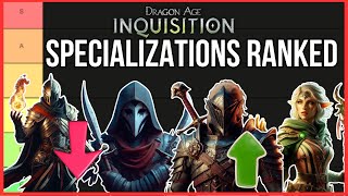 ALL SPECIALIZATIONS RANKED  DRAGON AGE INQUISITION  NIGHTMARE [upl. by Denis]