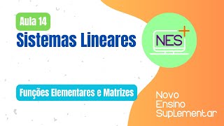 Funções Elementares e Matrizes  Aula 14  Sistemas Lineares [upl. by Aicitan28]