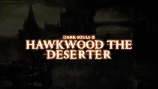 Hawkwood the Deserter Dark Souls III [upl. by Asirram128]