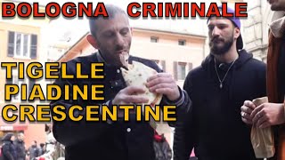 Bologna criminale TIGELLE PIADINE e CRESCENTINE [upl. by Etti499]