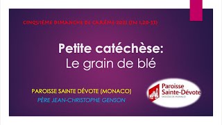 Petite catéchèse Le grain de blé cinquième dimanche de Carême [upl. by Allerbag416]