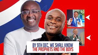 By 9Th Dec We Will KNOW The Prophets From The Boys  NPP ALL THE WAY PROPHET VICTOR KUSI BOATENG [upl. by Solley]