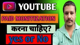 YouTube Paid Monetization Right or Wrong [upl. by Eryt]