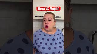 Alexa VS Moglie [upl. by Skrap]