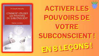 🧠👁️LE POUVOIR DE VOTRE SUBCONSCIENT de Joseph Murphy  Résumé en 8 Leçons [upl. by Anij]