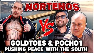 NORTENOS VS GOLDTOES amp POCHO1 PUSHING PEACE WITH THE SOUTH [upl. by Snashall]