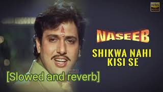 SHIKWA NAHI। KISI SE NASEEB ME NAHI 🎵😍slowed and reverblofimusic 🎧🔥90shindisongs feelthemusic [upl. by Adil449]