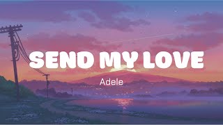 Send My Love  Adele  Luis Fonsi Avicii Lyrics Version [upl. by Eeral467]