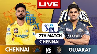 IPL Live CSK Vs GT Match 7 Chennai  IPL Live Scores amp Commentary  Chennai Vs Gujarat [upl. by Cran]