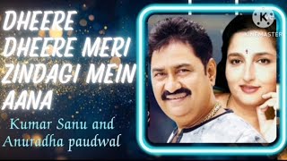 Dheere Dheere Meri Zindagi Mein Aana by Kumar Sanu amp Anuradha Paudwal  90s hit song [upl. by Faria]