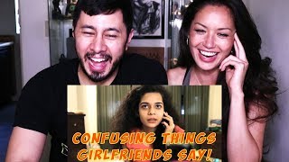 FILTERCOPY CONFUSING THINGS GIRLFRIENDS SAY  Reaction [upl. by Ibbed]