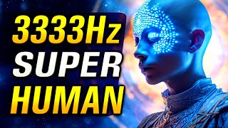 BECOME SUPERHUMAN 3333Hz 333Hz 33Hz 3Hz Binaural Beats [upl. by Elin]