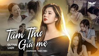 TÂM THƯ GỬI MẸ  QUỲNH LADY x SONG ĐẠT MEDIA  OFFICIAL MV Mẹ ơi mẹ đừng khóc những lúc con vắng nhà [upl. by Nesrac]