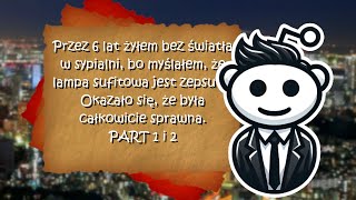 Przez 6 lat żyłem bez światła w sypialni PART 1 i 2 [upl. by Orel367]