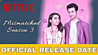 Mismatched Season 3 Release date Mismatched Season 3 Trailer  Mismatched Season 3 Update Netflix [upl. by Allenaj]