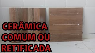 DIFERENÇA ENTRE CERÂMICA COMUM E RETIFICADA [upl. by Avihs579]