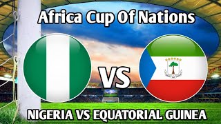 Nigeria vs Equatorial Guinea Africa Cup of Nations live match 🔴 [upl. by Primaveras515]