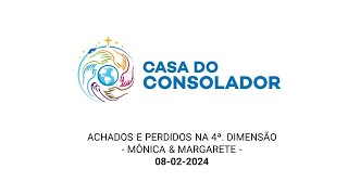 ACHADOS E PERDIDOS NA 4ª DIMENSÃO  MÔNICA amp MARGARETE  08022024 [upl. by Cosimo]