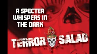 Terror Salad Presents A Specter Whispers in the Dark [upl. by Aihsenet458]