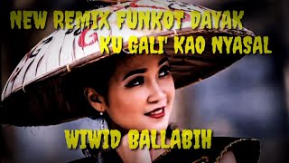 REMIX FUNKOT DAYAK KU GALI KAO NYASAL  WIWID BALABIH [upl. by Evadnee]