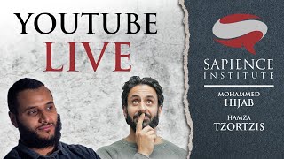 Sapience Institute Live With Mohammed Hijab amp Hamza Andreas Tzortzis [upl. by Anilrats]