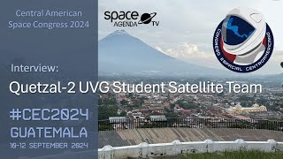 CEC2024  Building Quetzal 2 Interview with the UVG Student Team Behind Guatemalas Satellite [upl. by Trahurn672]