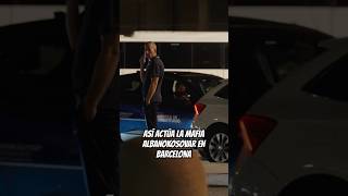 ASÍ ACTÚA LA MAFIA ALBANOKOSOVAR EN BARCELONA [upl. by Leatri]