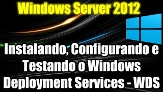 Windows Server 2012  Instalando Configurando e Testando o Windows Deployment Services  WDS [upl. by Akeimahs]