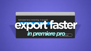 This is How to Get FASTER EXPORTS in Premiere Pro [upl. by Nairot]