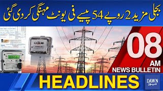 Dawn News Headlines 8 AM  Electricity Prices Increased by Rs 254 Per Unit  9AUg 2024 [upl. by Isadora513]