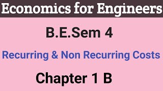 Economics for Engineer  BESem4  Chapter 1  Recurring amp NonRecurring Cost [upl. by Nerral658]