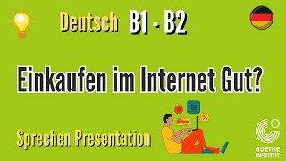 Ein Kaufen im Internet Deutsch Prüfung B1 B2 Goethe sprechen Präsentation schreiben Prüfung Vortrag [upl. by Sioled]