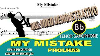 My Mistake Pholhas tenor Sax Bb [upl. by Acirre]