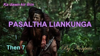 PASALTHA LIANKUNGA Then 7 Nunpuia [upl. by Ronoel]