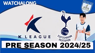 THFC TILL I DIE PRE SEASON 202425 TEAM K LEAGUE VS TOTTENHAM HOTSPUR [upl. by Namrehs]