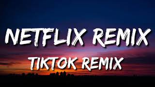 Netflix Remix TikTok Remix Song TikTok Song [upl. by Eessej]