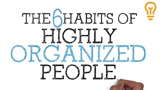 How to be Organized for School College or Life The 6 Habits of Highly Organized People [upl. by Agnew689]