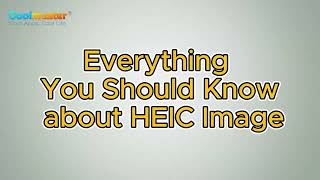 What Is HEIC Image Everything You Should Know about HEIC Image [upl. by Tartaglia]