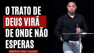 O Trato De Deus Vem De Forma Inesperada  Tony Calado [upl. by Aicilef183]