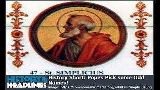 History Short Popes Pick some Odd Names [upl. by Nylaret]