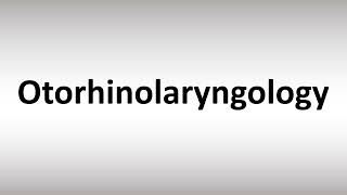 How to Pronounce Otorhinolaryngology [upl. by Baal364]