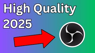 High Quality Recording Settings for OBS Studio 2025 [upl. by Tillfourd287]