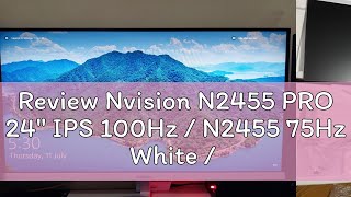 Review Nvision N2455 PRO 24quot IPS 100Hz  N2455 75Hz White  Black 1920X1080 Frameless Flat Gaming M [upl. by Brig]