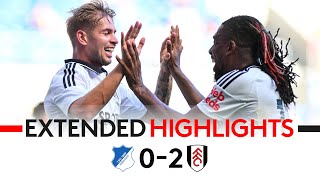 ESR amp Adama Bag As Fulham End PreSeason In Style 🇩🇪  Hoffenheim 02 Fulham  EXTENDED HIGHLIGHTS [upl. by Eiuqnom]