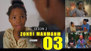 ZONBI MANMAN M SEZON 2 EPISODE 03 Waw Zonbi Madam Zaza vin Pale ak Diani [upl. by Nairrod502]