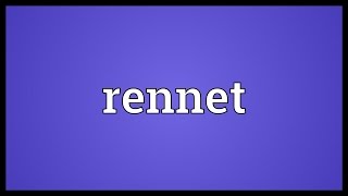 Rennet Meaning [upl. by Hollah]