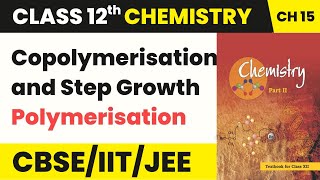 Copolymerisation and Step Growth Polymerisation  Class 12 Chemistry Chapter 15  CBSE 202425 [upl. by Etti]