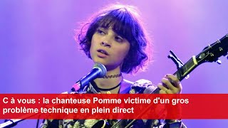 C à vous  la chanteuse Pomme victime dun gros problème technique en plein direct [upl. by Delos286]