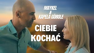 Maykel amp Kapela Górole  Ciebie Kochać Official Music Video 2023 4K [upl. by Eyanaj728]