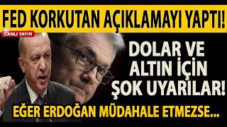 DOLAR VE ALTIN İÇİN ŞOK UYARILAR FED KORKUTAN AÇIKLAMAYI YAPTI ERDOĞAN NASIL MÜDAHALE EDECEK [upl. by Lisa]